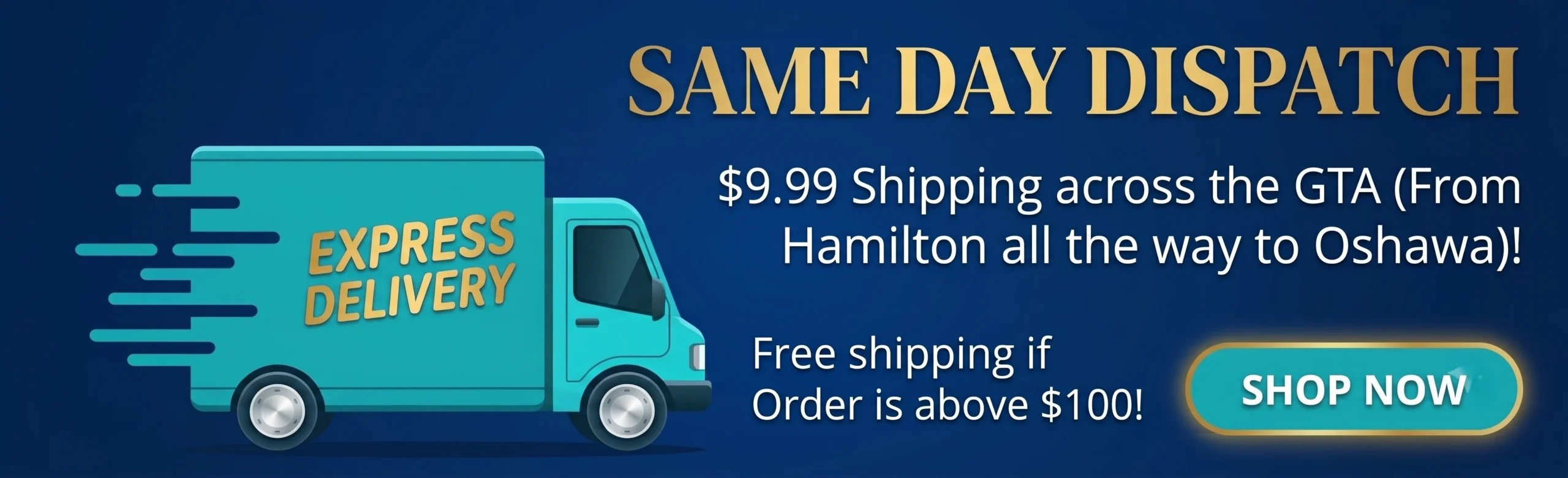 Same day dispatch, $9.99 shipping across the GTA from Hamilton to Oshawa